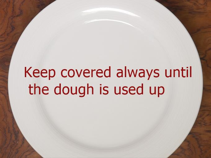 keep the dough covered to make poori
